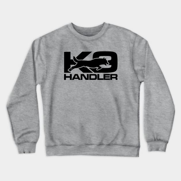 K-9 Handler Crewneck Sweatshirt by OldskoolK9